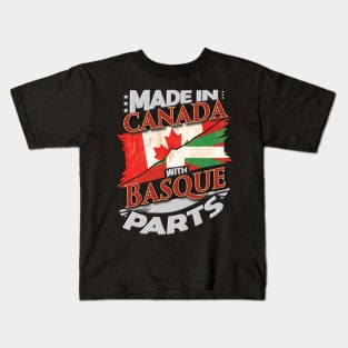 Made In Canada With Basque Parts - Gift for Basque From Bilbao Kids T-Shirt